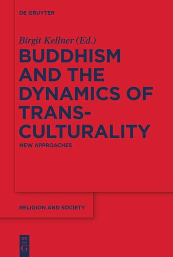 Buddhism And The Dynamics Of Transculturality New Approaches Birgit Kellner Editor