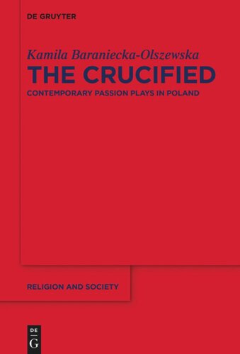The Crucified Contemporary Passion Plays In Poland Kamila Baranieckaolszewska