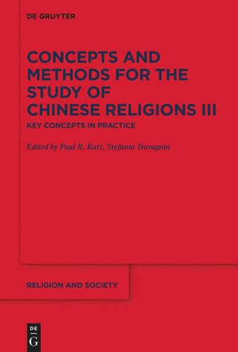 Concepts And Methods For The Study Of Chinese Religions Volume Iii Key Concepts In Practice Paul R Katz Editor Stefania Travagnin Editor