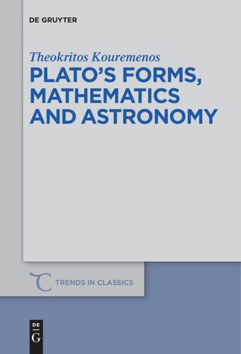 Platos Forms Mathematics And Astronomy Theokritos Kouremenos