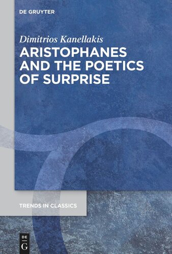 Aristophanes And The Poetics Of Surprise Dimitrios Kanellakis