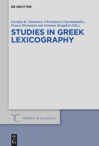 Studies In Greek Lexicography Georgios K Giannakis Editor Christoforos Charalambakis Editor Franco Montanari Editor Antonios Rengakos Editor