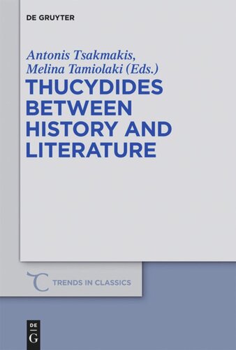Thucydides Between History And Literature Antonis Tsakmakis Editor Melina Tamiolaki Editor