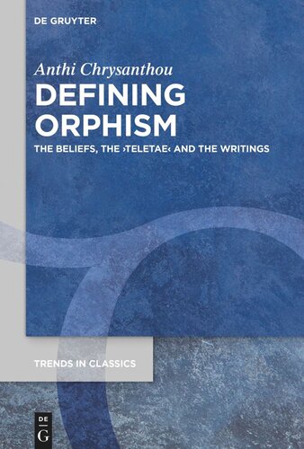 Defining Orphism The Beliefs The Teletae And The Writings Anthi Chrysanthou