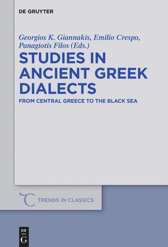 Studies In Ancient Greek Dialects From Central Greece To The Black Sea Georgios K Giannakis Editor Emilio Crespo Editor Panagiotis Filos Editor