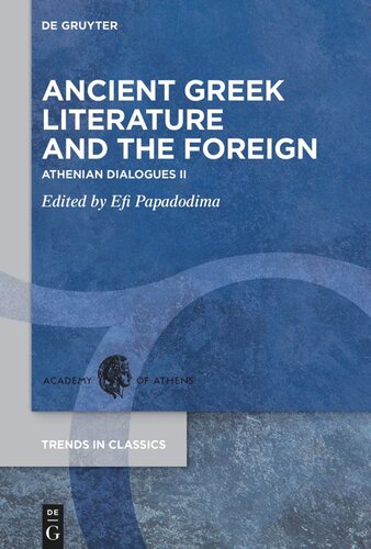 Ancient Greek Literature And The Foreign Athenian Dialogues Ii Efi Papadodima Editor