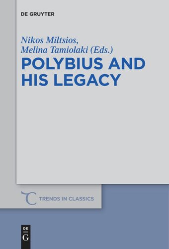 Polybius And His Legacy Nikos Miltsios Editor Melina Tamiolaki Editor