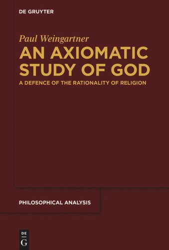 An Axiomatic Study Of God A Defence Of The Rationality Of Religion Paul Weingartner