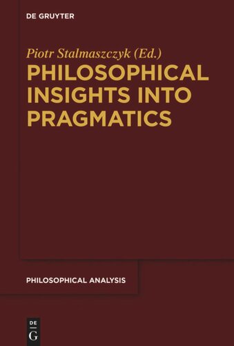 Philosophical Insights Into Pragmatics Piotr Stalmaszczyk Editor