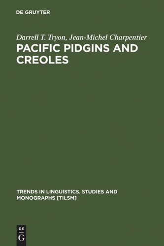 Pacific Pidgins And Creoles Origins Growth And Development Darrell T Tryon Jeanmichel Charpentier