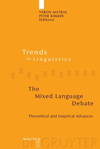 The Mixed Language Debate Theoretical And Empirical Advances Yaron Matras Editor Peter Bakker Editor