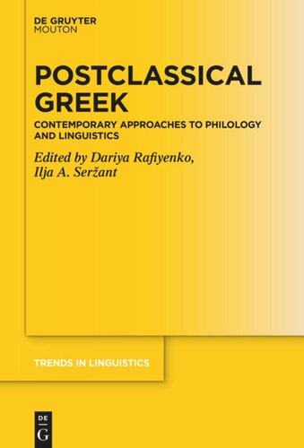 Postclassical Greek Contemporary Approaches To Philology And Linguistics Dariya Rafiyenko Editor Ilja A Serant Editor