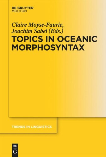 Topics In Oceanic Morphosyntax Claire Moysefaurie Editor Joachim Sabel Editor