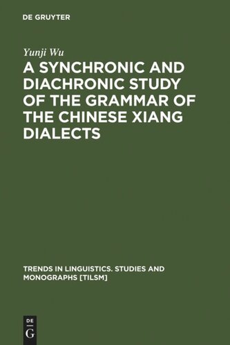 A Synchronic And Diachronic Study Of The Grammar Of The Chinese Xiang Dialects Yunji Wu