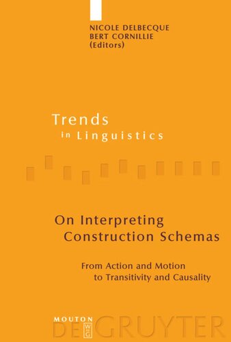 On Interpreting Construction Schemas From Action And Motion To Transitivity And Causality Nicole Delbecque Editor Bert Cornillie Editor
