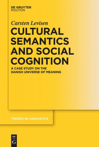 Cultural Semantics And Social Cognition A Case Study On The Danish Universe Of Meaning Carsten Levisen