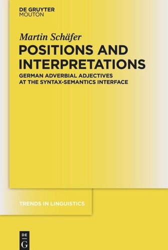 Positions And Interpretations German Adverbial Adjectives At The Syntaxsemantics Interface Martin Schfer