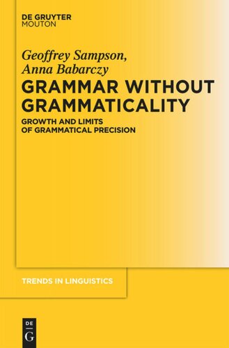 Grammar Without Grammaticality Growth And Limits Of Grammatical Precision Geoffrey Sampson Anna Babarczy
