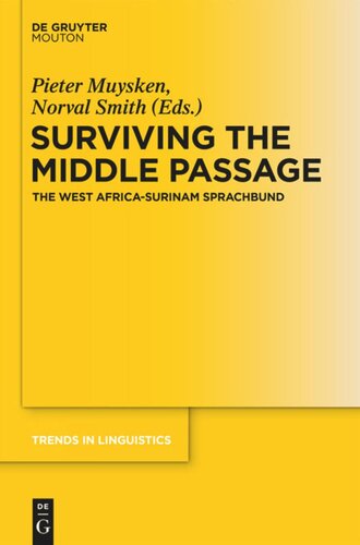 Surviving The Middle Passage The West Africasurinam Sprachbund Pieter C Muysken Editor Norval Smith Editor Robert Borges Editor