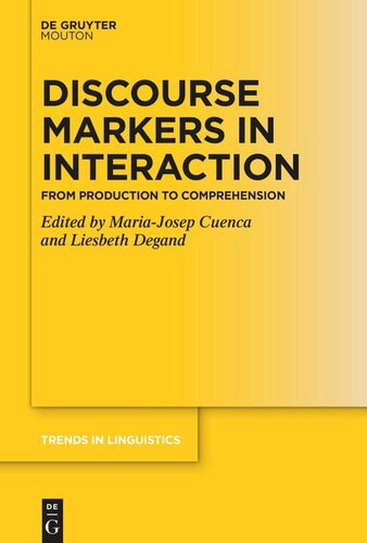 Discourse Markers In Interaction From Production To Comprehension Mariajosep Cuenca Editor Liesbeth Degand Editor