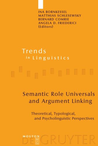 Semantic Role Universals And Argument Linking Theoretical Typological And Psycholinguistic Perspectives Ina Bornkessel Editor Matthias Schlesewsky Editor Bernard Comrie Editor Angela D Friederici Editor
