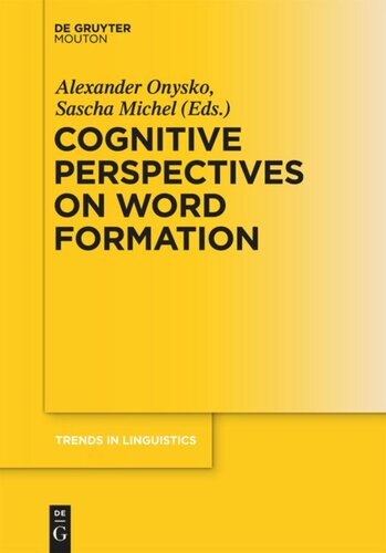 Cognitive Perspectives On Word Formation Alexander Onysko Editor Sascha Michel Editor