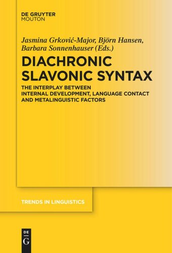 Diachronic Slavonic Syntax The Interplay Between Internal Development Language Contact And Metalinguistic Factors Bjrn Hansen Editor Jasmina Grkovimajor Editor Barbara Sonnenhauser Editor
