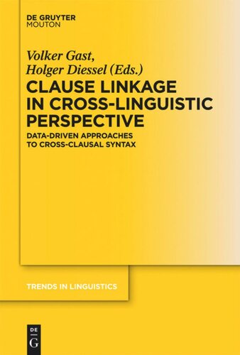 Clause Linkage In Crosslinguistic Perspective Datadriven Approaches To Crossclausal Syntax Volker Gast Editor Holger Diessel Editor
