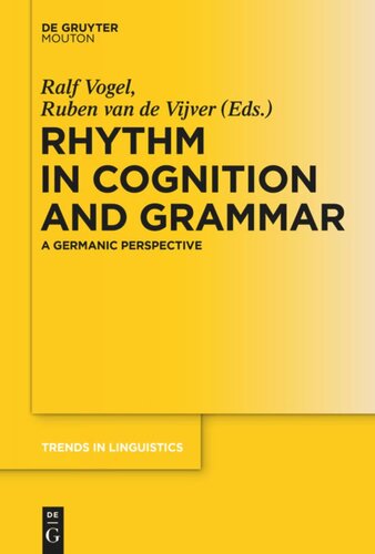 Rhythm In Cognition And Grammar A Germanic Perspective Ralf Vogel Editor Ruben Van De Vijver Editor