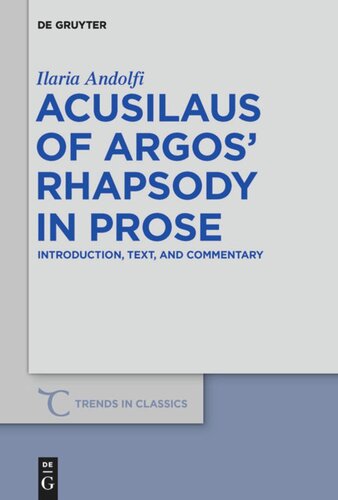 Acusilaus Of Argos Rhapsody In Prose Introduction Text And Commentary Ilaria Andolfi