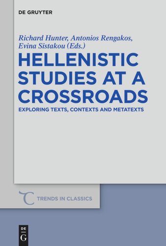 Hellenistic Studies At A Crossroads Exploring Texts Contexts And Metatexts Richard Hunter Editor Antonios Rengakos Editor Evina Sistakou Editor
