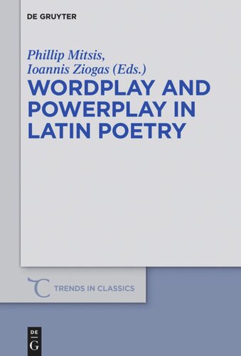 Wordplay And Powerplay In Latin Poetry Phillip Mitsis Editor Ioannis Ziogas Editor