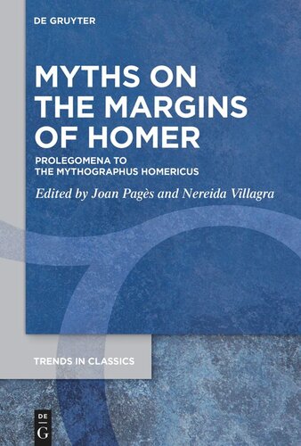 Myths On The Margins Of Homer Prolegomena To The Mythographus Homericus Joan Pags Editor Nereida Villagra Editor
