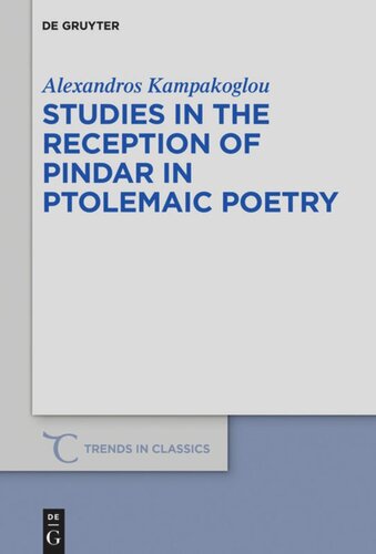 Studies In The Reception Of Pindar In Ptolemaic Poetry Alexandros Kampakoglou