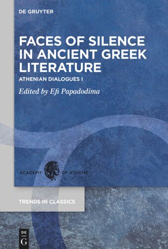 Faces Of Silence In Ancient Greek Literature Athenian Dialogues I Efi Papadodima Editor
