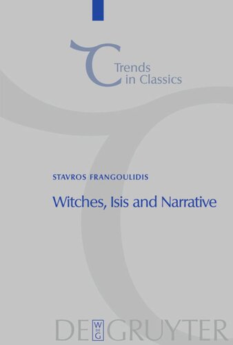 Witches Isis And Narrative Approaches To Magic In Apuleius Metamorphoses Stavros Frangoulidis
