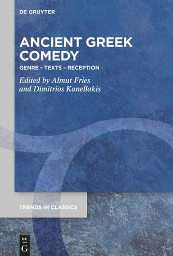 Ancient Greek Comedy Genre Texts Reception Almut Fries Editor Dimitrios Kanellakis Editor