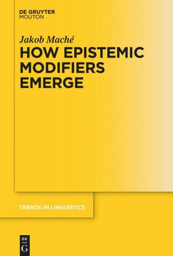 How Epistemic Modifiers Emerge Jakob Maché