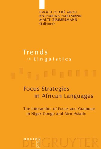 Focus Strategies In African Languages The Interaction Of Focus And Grammar In Nigercongo And Afroasiatic Enoch Olad Aboh Editor Katharina Hartmann Editor Malte Zimmermann Editor