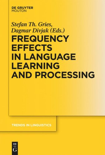 Frequency Effects In Language Volume 1 Frequency Effects In Language Learning And Processing Stefan Th Gries Editor Dagmar Divjak Editor