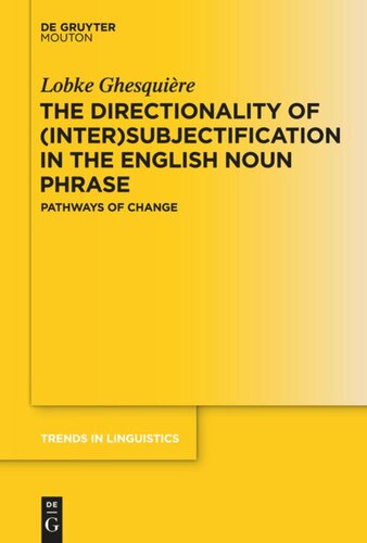 The Directionality Of Intersubjectification In The English Noun Phrase Pathways Of Change Lobke Ghesquire