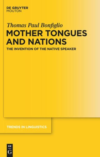 Mother Tongues And Nations The Invention Of The Native Speaker Thomas Paul Bonfiglio