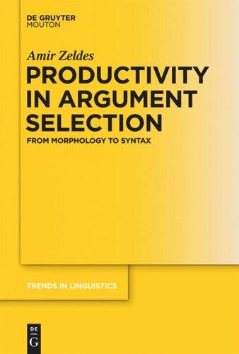 Productivity In Argument Selection From Morphology To Syntax Amir Zeldes