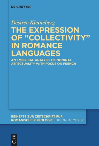 The Expression Of Collectivity In Romance Languages An Empirical Analysis Of Nominal Aspectuality With Focus On French Dsire Kleineberg