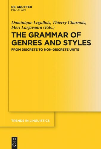 The Grammar Of Genres And Styles From Discrete To Nondiscrete Units Dominique Legallois Editor Thierry Charnois Editor Meri Larjavaara Editor