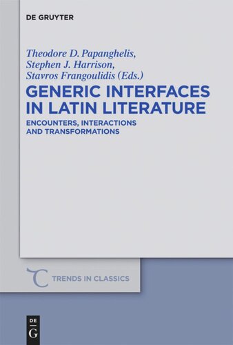 Generic Interfaces In Latin Literature Encounters Interactions And Transformations Theodore D Papanghelis Editor Stephen J Harrison Editor Stavros Frangoulidis Editor