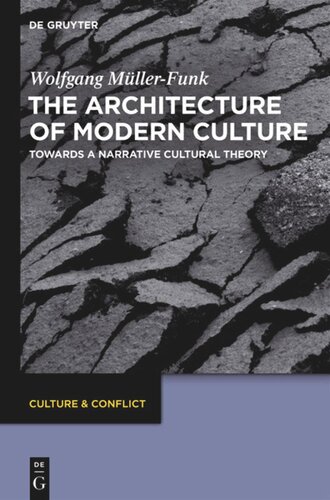 The Architecture Of Modern Culture Towards A Narrative Cultural Theory Wolfgang Mllerfunk
