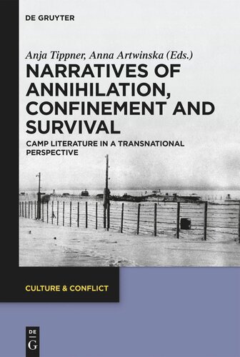 Narratives Of Annihilation Confinement And Survival Camp Literature In A Transnational Perspective Culture Conflict 14 1st Edition Anja Tippner