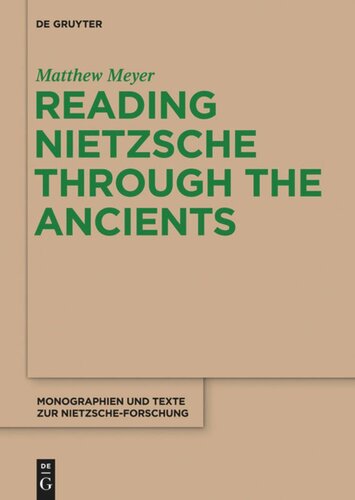 Reading Nietzsche Through The Ancients An Analysis Of Becoming Perspectivism And The Principle Of Noncontradiction Matthew Meyer