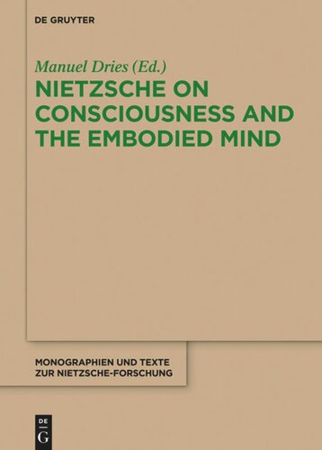 Nietzsche On Consciousness And The Embodied Mind Manuel Dries Editor